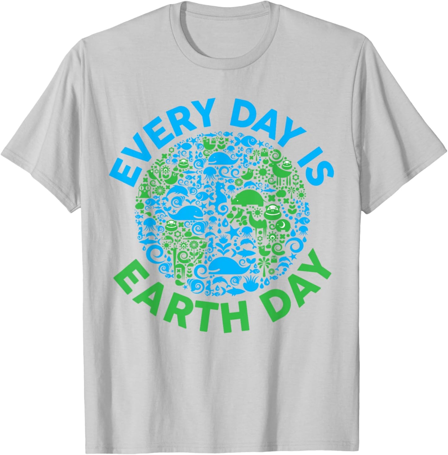 Earth Day 2024 Every Day Is Earth Day Girls Boys Kids Women T-Shirt - T-Shirt | Ash