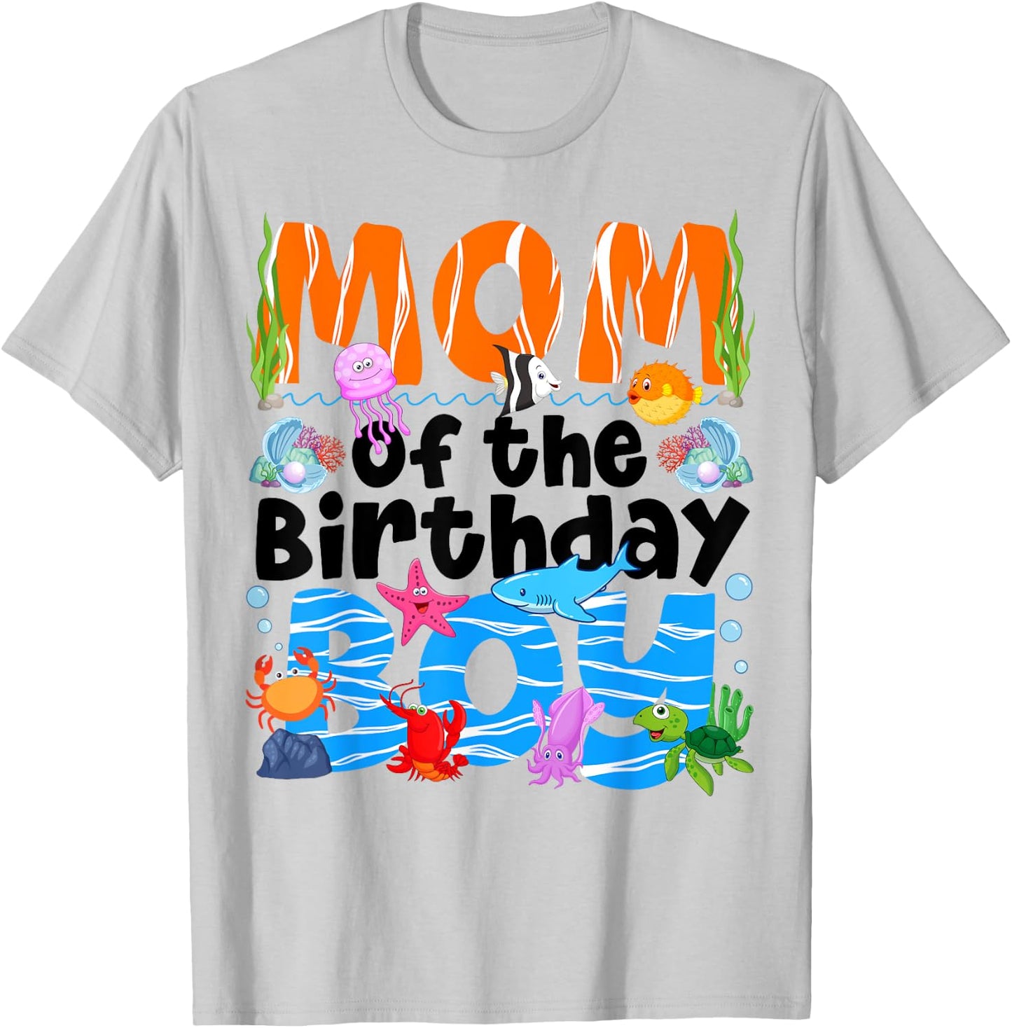 Mom Under Sea Birthday Party Boys Ocean Sea Animals Themed T-Shirt - T-Shirt | Ash