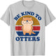 Otter-Shirt Be Kind To Otters Women Kids Toddler Boys Girls T-Shirt - T-Shirt | Ash
