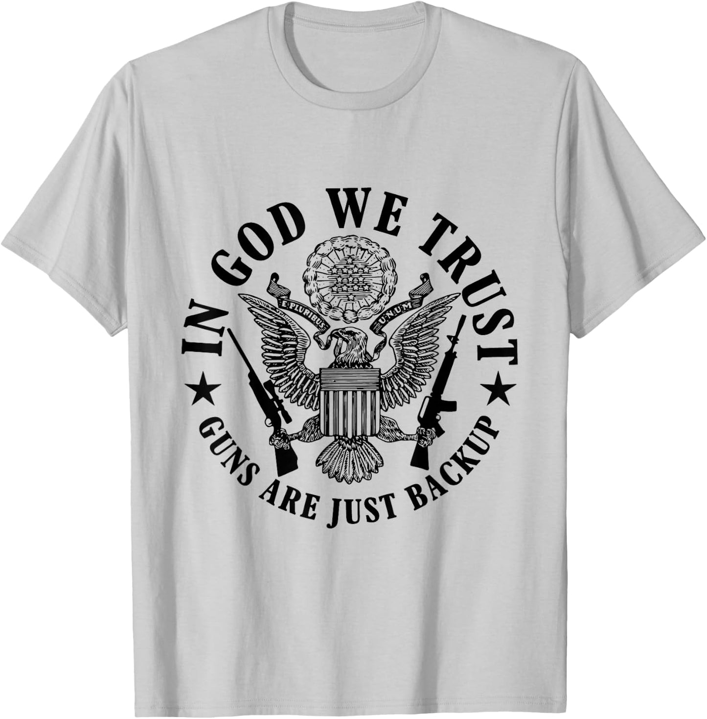 In God We Trust Guns Are Just Back Up T-Shirt - T-Shirt | Ash