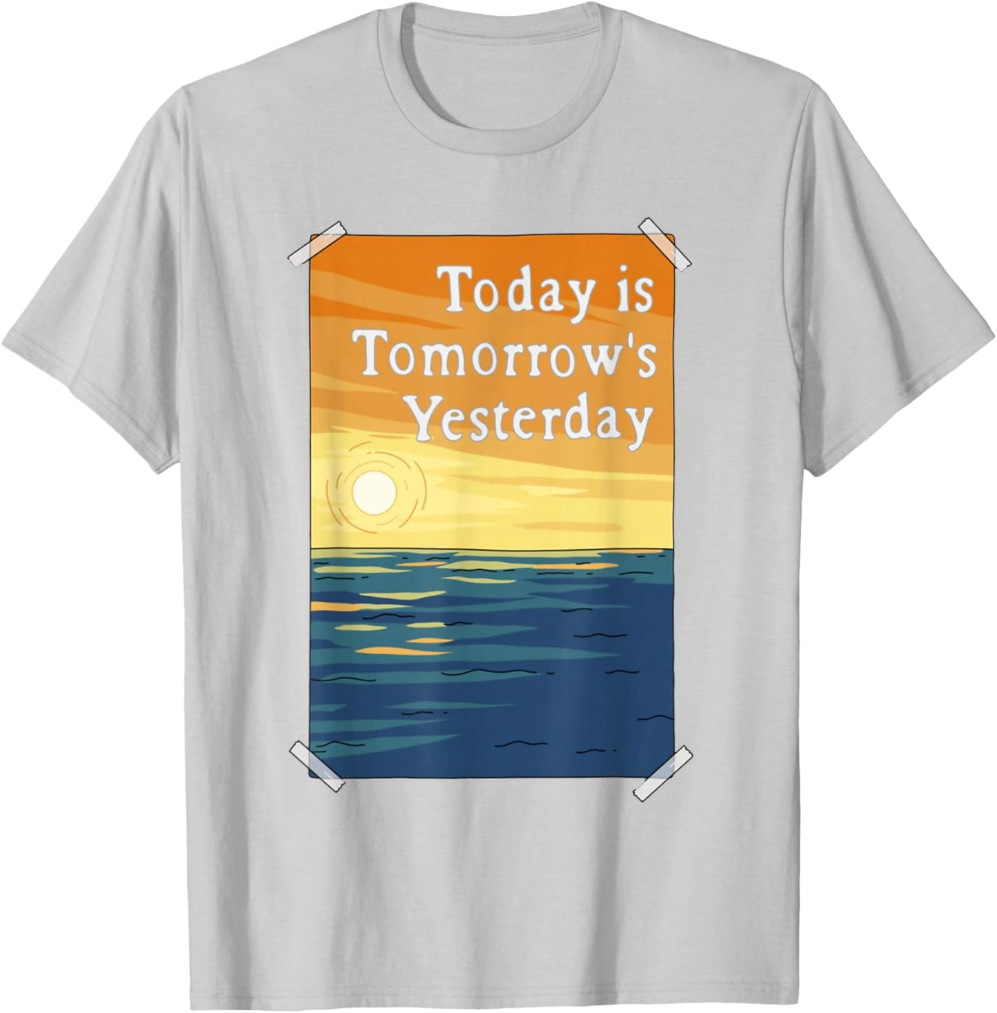Today is Tomorrow's Yesterday T-Shirt - T-Shirt | Ash
