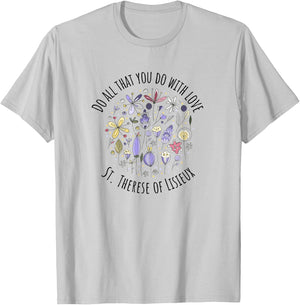 DO All That You DO with Love - St Therese of Lisieux T-Shirt - T-Shirt | Ash