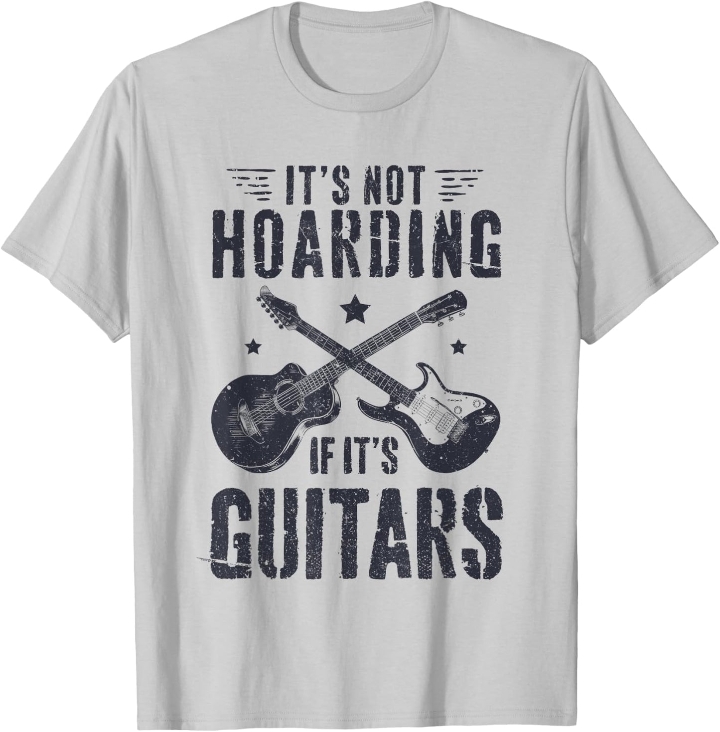 It's Not Hoarding If It's Guitars Player Funny Guitarist T-Shirt - T-Shirt | Ash