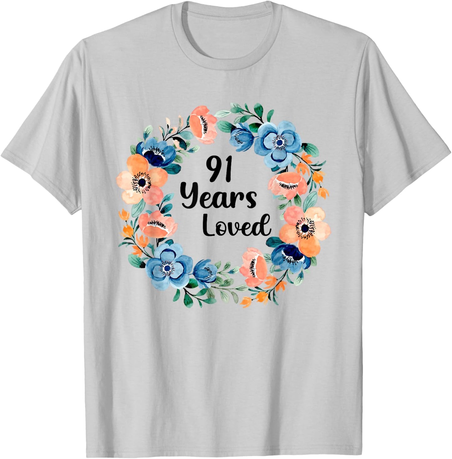 91 Years Loved Mom Grandma 91 Years Old 91st Birthday T-Shirt - T-Shirt | Ash