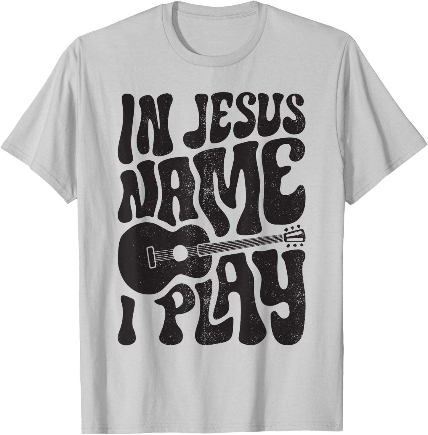 In Jesus Name Play Acoustic Guitar Guitarist Christian Music T-Shirt - T-Shirt | Ash