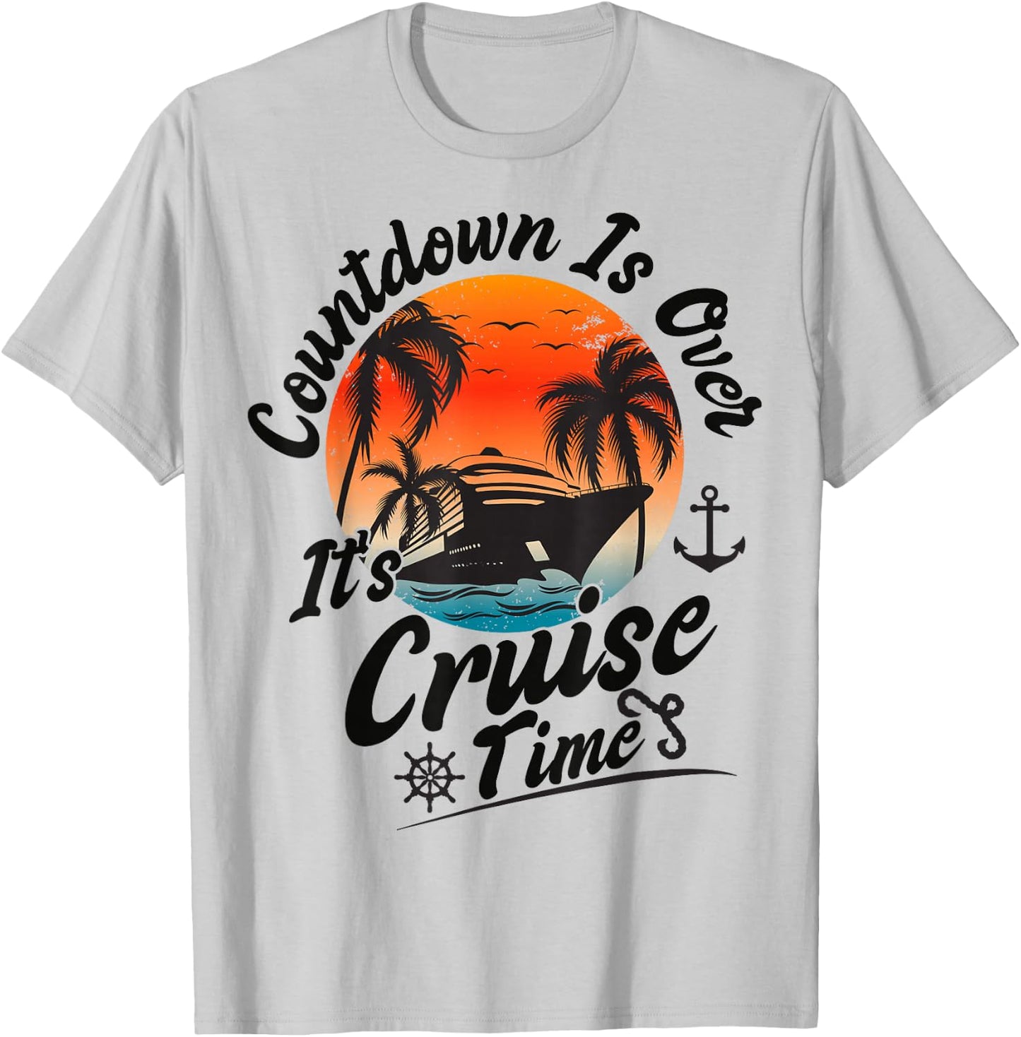 Countdown is Over It's Cruise Time Family Cruising Couples T-Shirt - T-Shirt | Ash