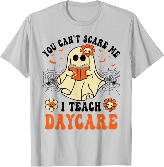You Can't Scare Me I Teach Daycare Teacher Halloween Ghost T-Shirt - T-Shirt | Ash