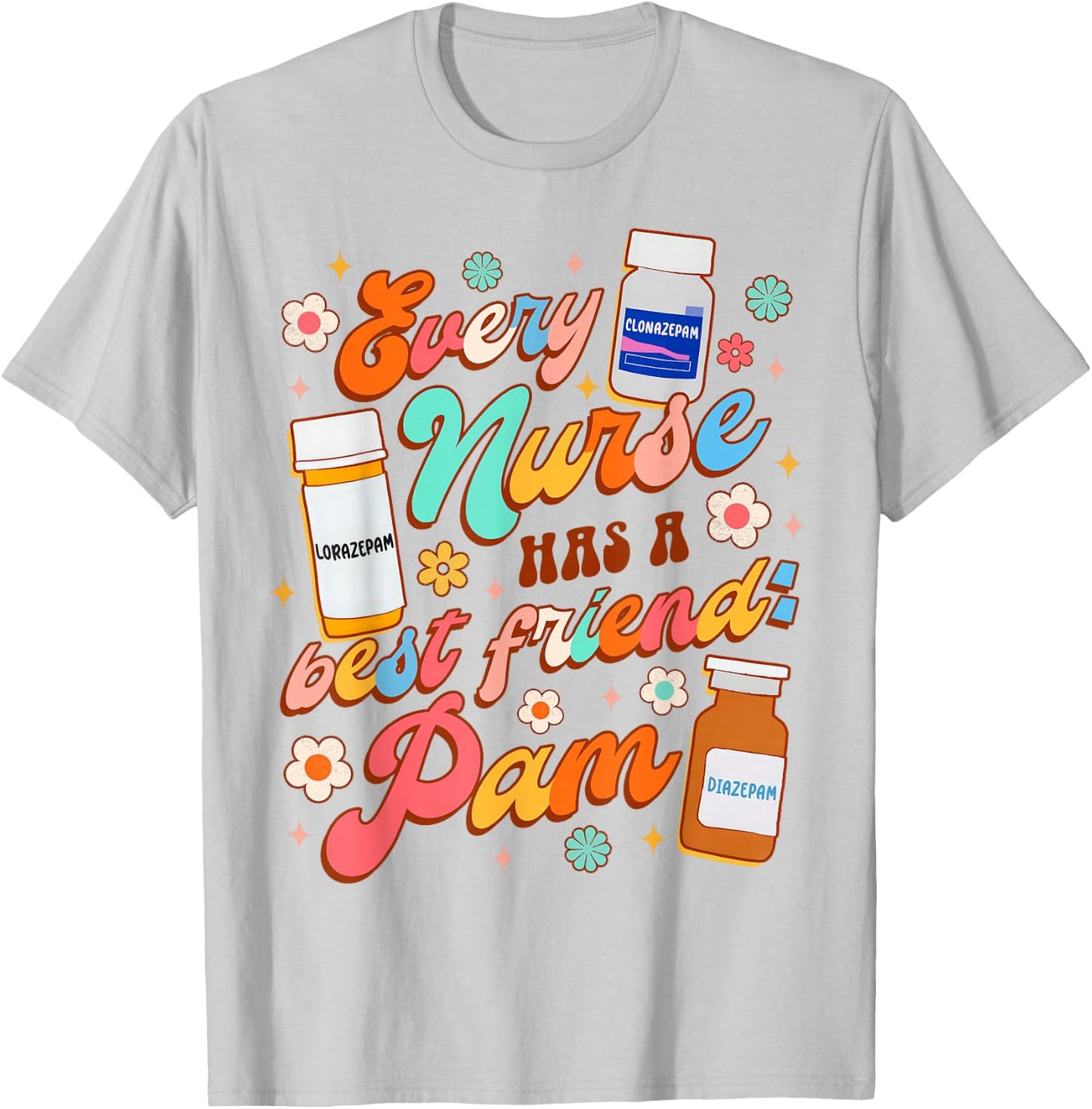 Funny Nurse Life Nursing Every Nurse Has A Best Friend PAM T-Shirt - T-Shirt | Ash