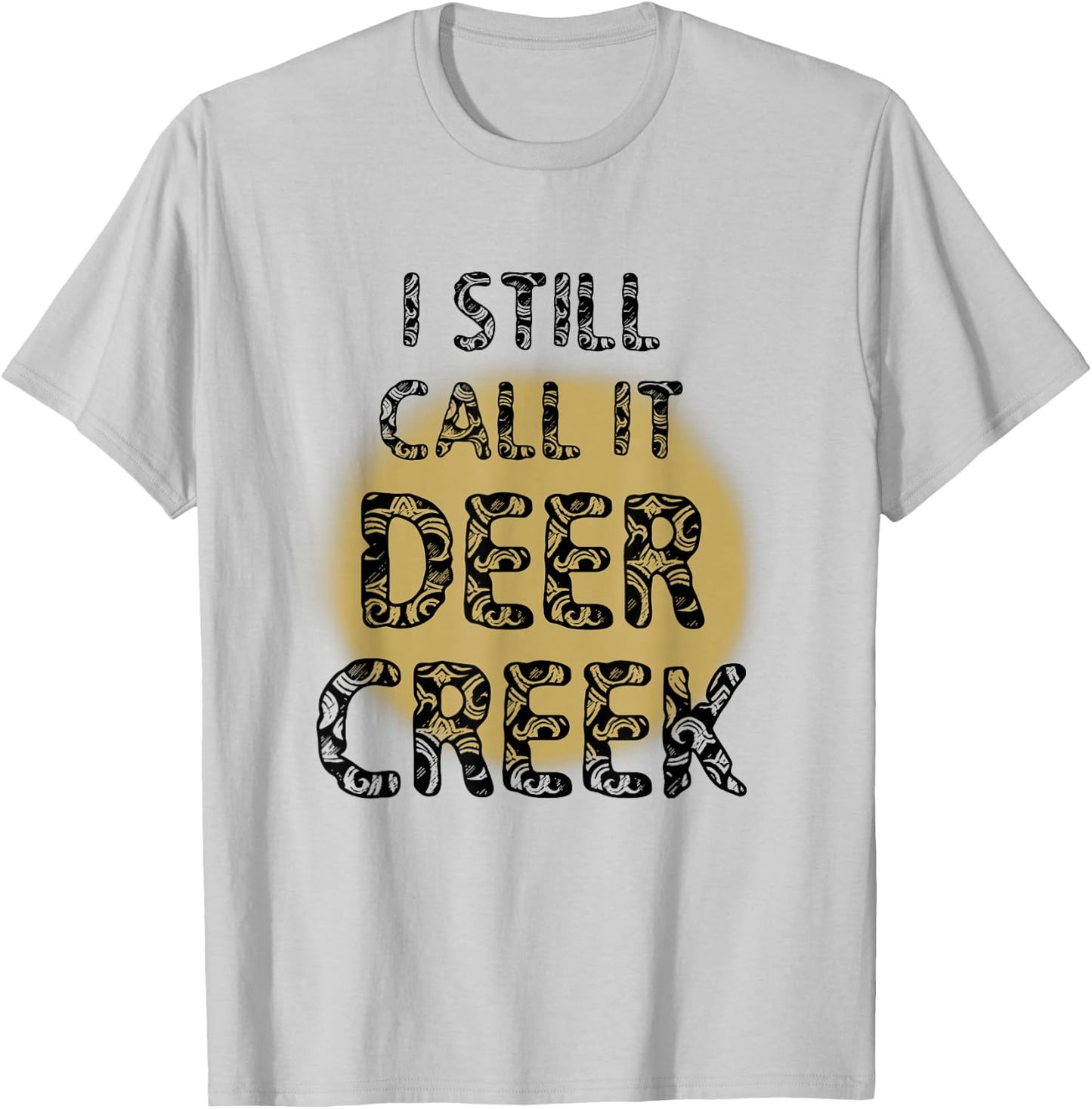 I Still Call It Deer Creek T-Shirt - T-Shirt | Ash