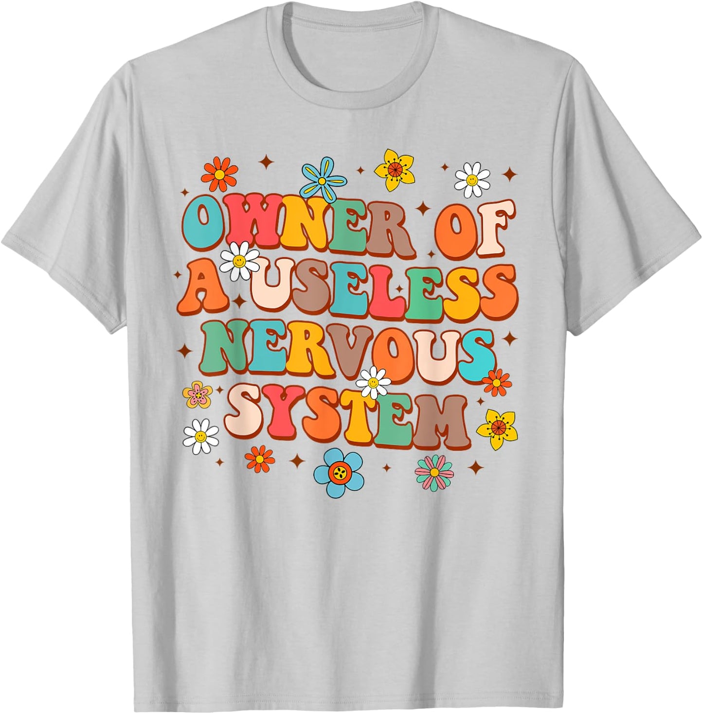 POTS Awareness Funny Owner Of A Useless Nervous System T-Shirt - T-Shirt | Ash