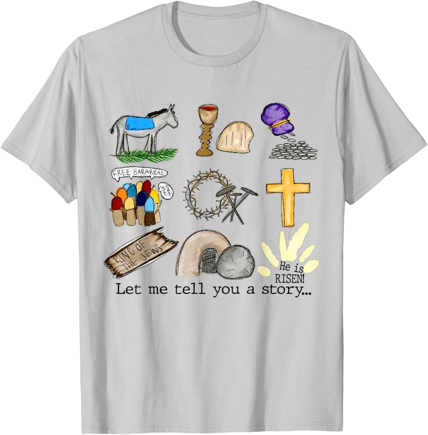 Let Me Tell You A Story, He Is Risen, Easter Is For Jesus T-Shirt - T-Shirt | Ash