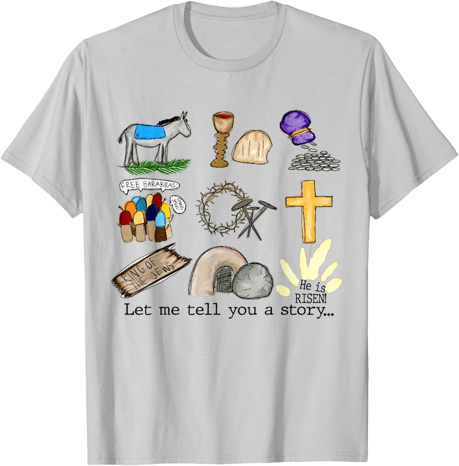 Let Me Tell You A Story, He Is Risen, Easter Is For Jesus T-Shirt - T-Shirt | Ash