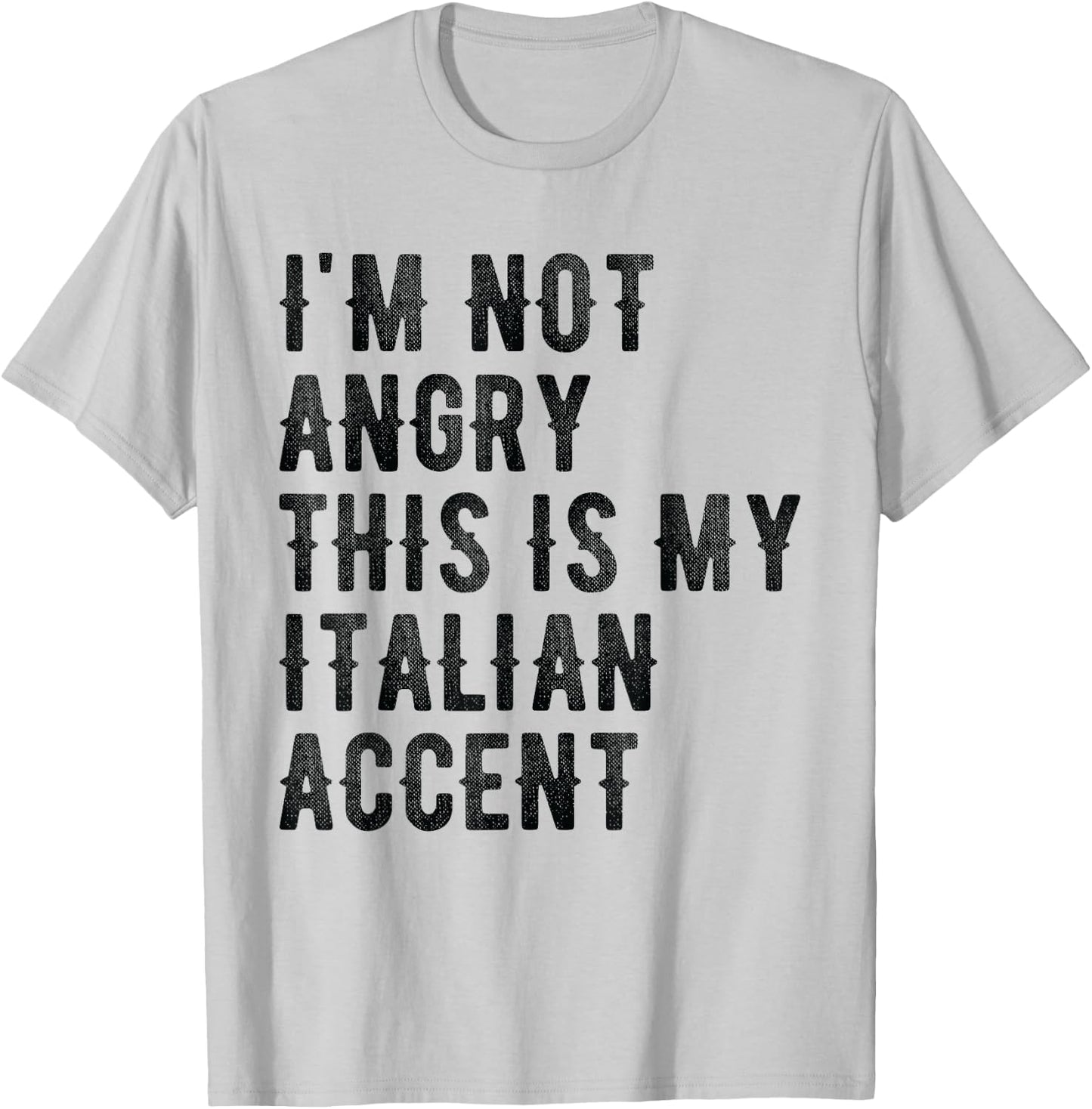 I'm Not Angry This Is My Italian Accent - Funny Italy T-Shirt - T-Shirt | Ash