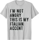 I'm Not Angry This Is My Italian Accent - Funny Italy T-Shirt - T-Shirt | Ash