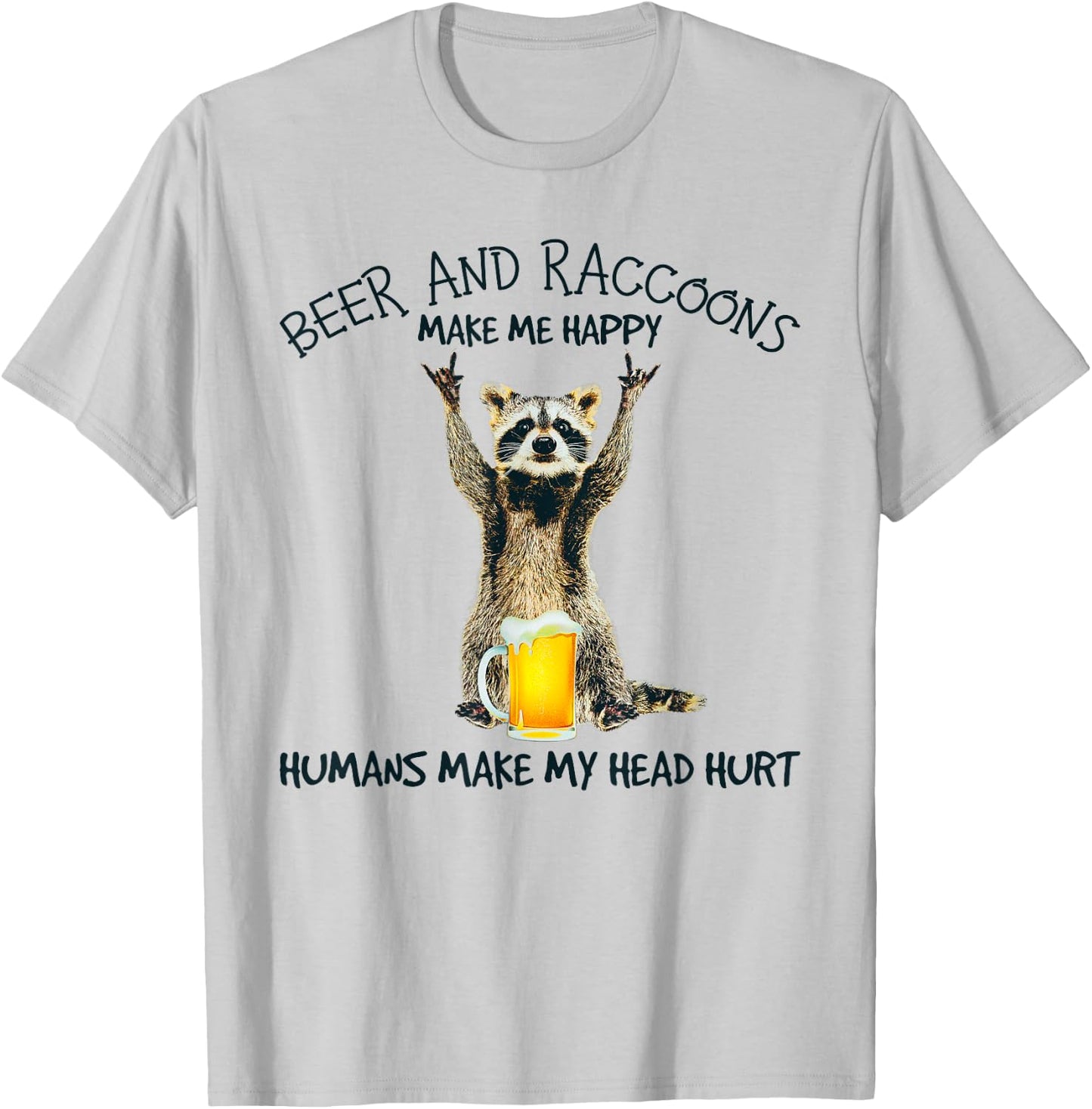 Beer And Raccoons Make Me Happy Funny T-Shirt - T-Shirt | Ash