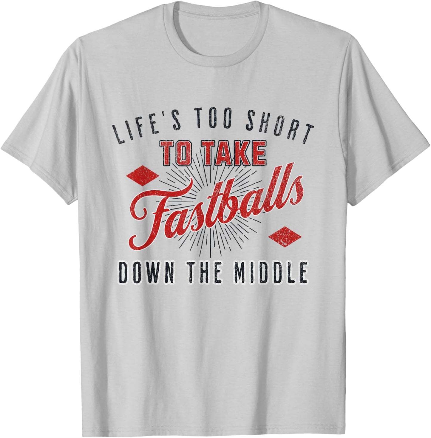 Life Too Short To Take Fastballs Down The Middle Baseball T-Shirt - T-Shirt | Ash