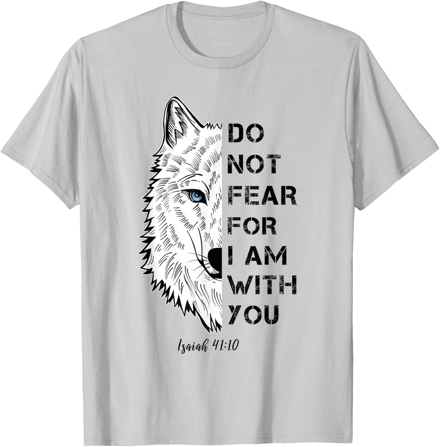 Do Not Fear For I Am With You Bible Verse Polar Wolf T-Shirt - T-Shirt | Ash