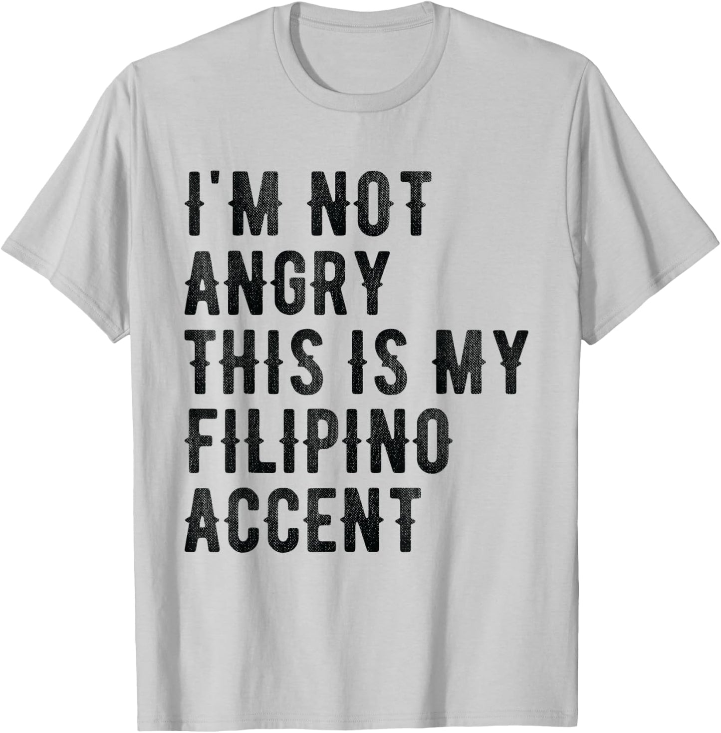 I'm Not Angry This Is My Filipino Accent - Funny Philippine T-Shirt - T-Shirt | Ash