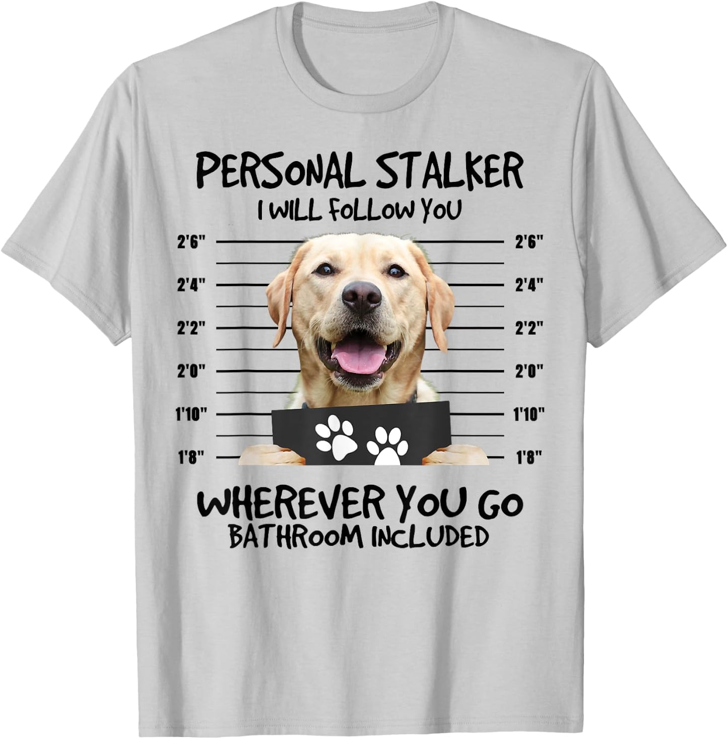 Funny Personal Stalker Labrador Retriever Dog Lover Women Kids T-Shirt - T-Shirt | Ash