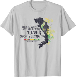 Vietnam Veteran Those Who Have Seen War Never Stop T-Shirt - T-Shirt | Ash