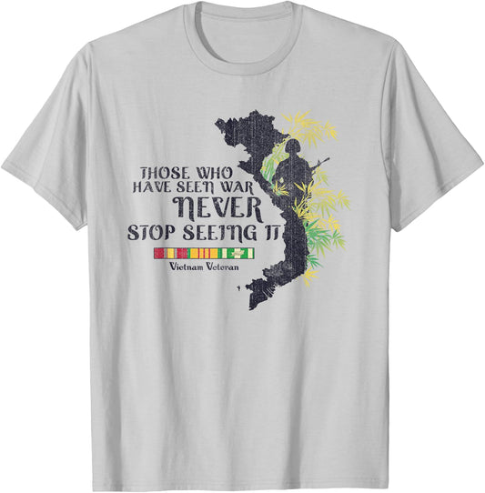Vietnam Veteran Those Who Have Seen War Never Stop T-Shirt - T-Shirt | Ash