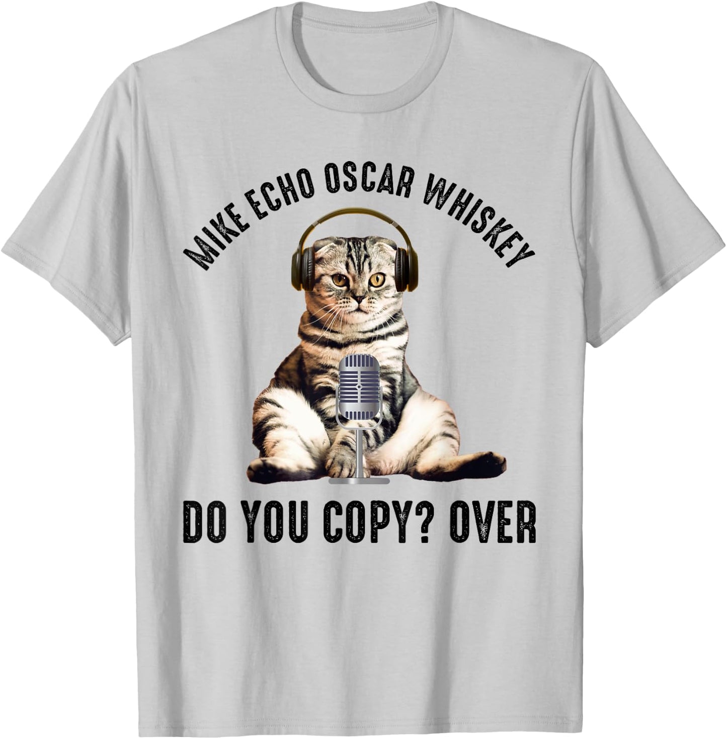 Mike Echo Oscar Whiskey Funny Ham Radio Cat Men Women T-Shirt - T-Shirt | Ash