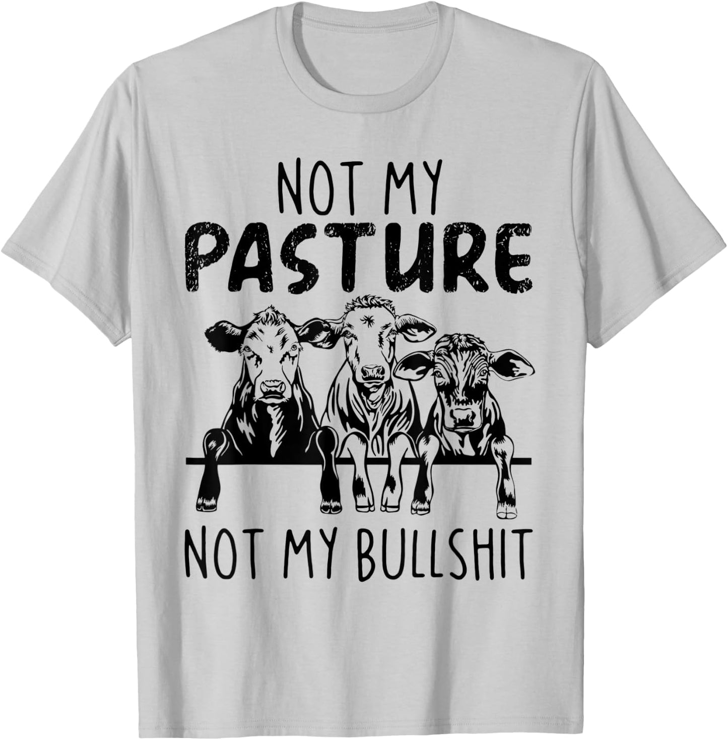 Not My Pasture Not My Bullshit Funny Heifer T-Shirt - T-Shirt | Ash