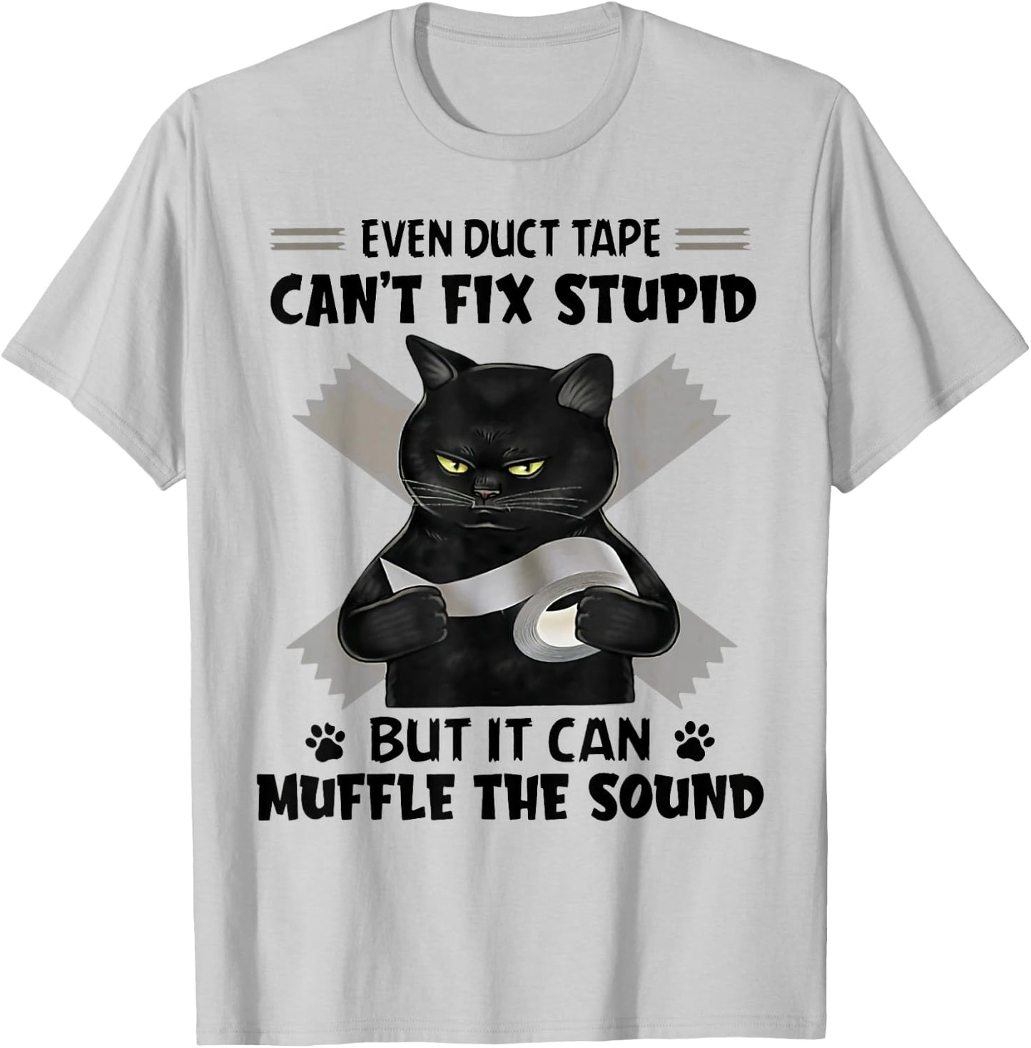 Even Duct Tape Can't Fix Stupid Funny Sarcastic Black Cat T-Shirt - T-Shirt | Ash