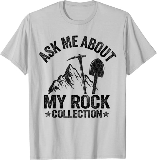 Ask Me About My Rock Collection Mineral Funny Geologist T-Shirt - T-Shirt | Ash