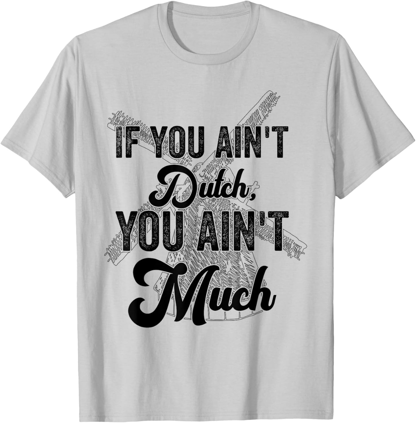 if you ain't dutch you ain't much funny Dutch sayings T-Shirt - T-Shirt | Ash