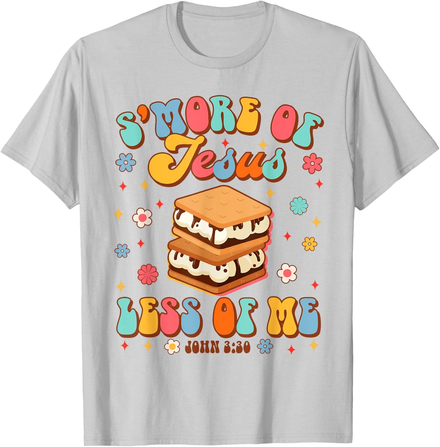 Christian Jesus God Religious S'more Of Jesus Less Of Me T-Shirt - T-Shirt | Ash