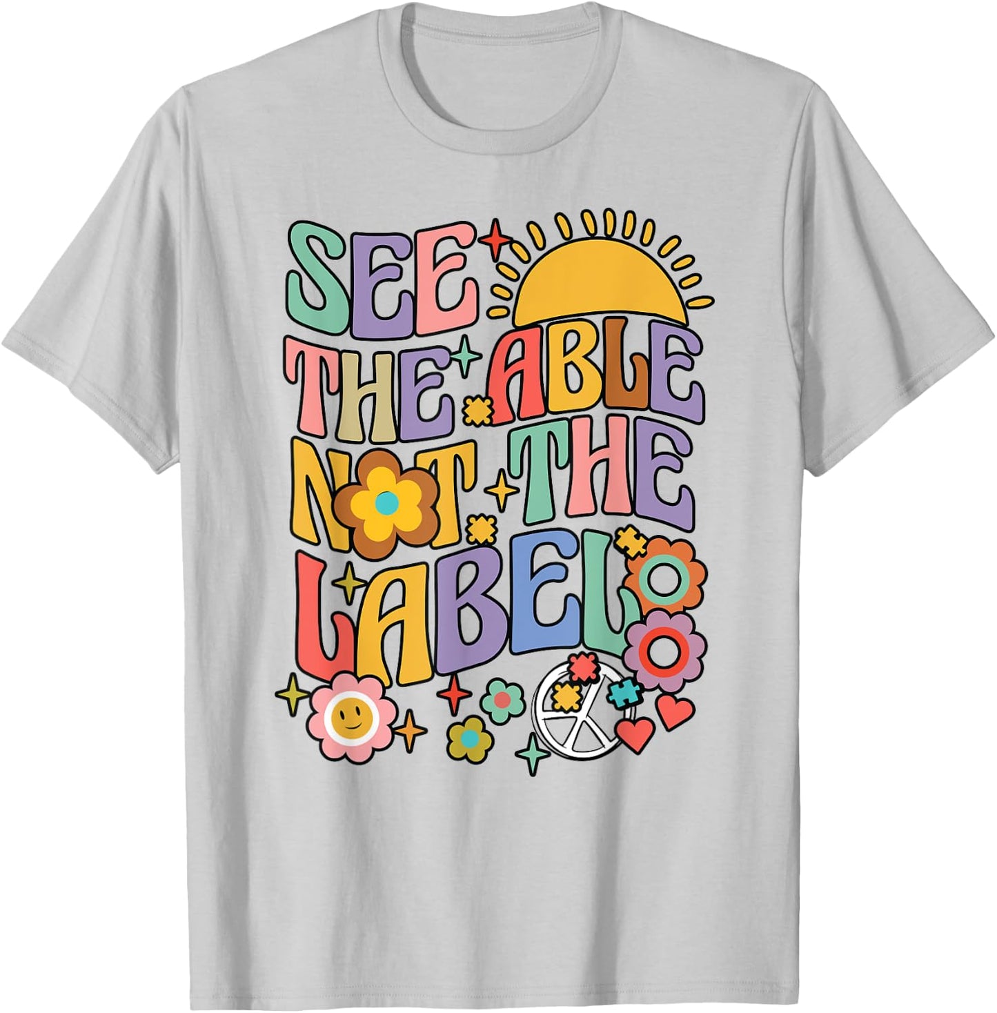 See the Able Not the Label Sped Ed Education Special Teacher T-Shirt - T-Shirt | Ash