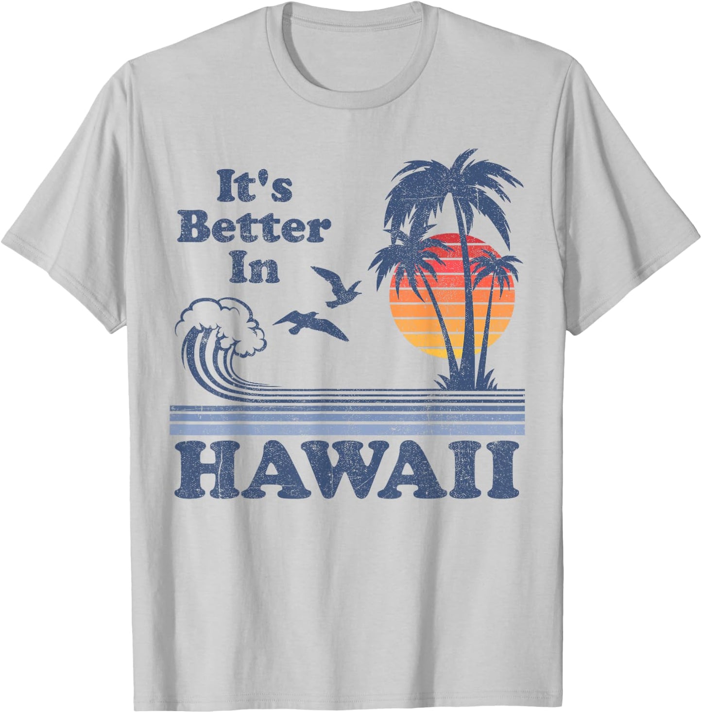It's Better In Hawaii Beach Vacation Retro Vintage 80's 70's T-Shirt - T-Shirt | Ash