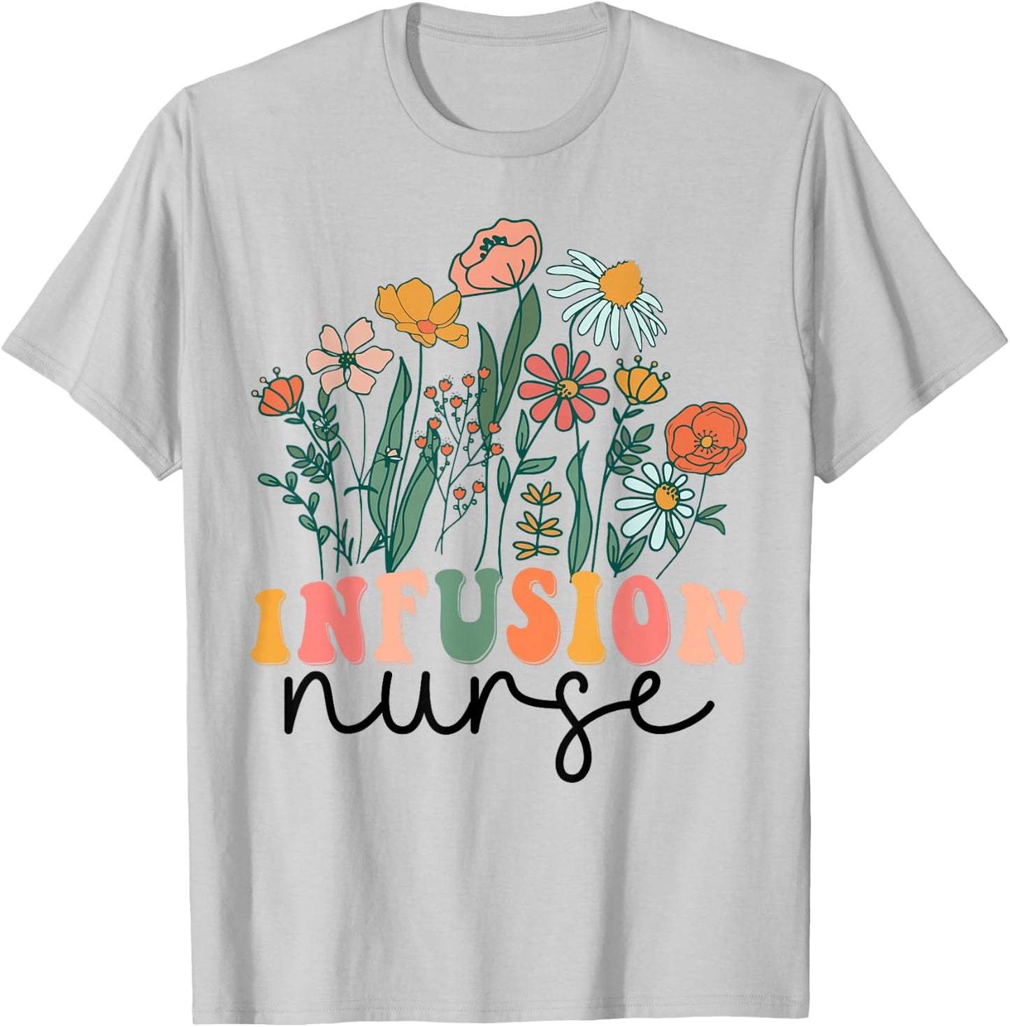 Groovy Wildflower Infusion Nurse T-Shirt - T-Shirt | Ash