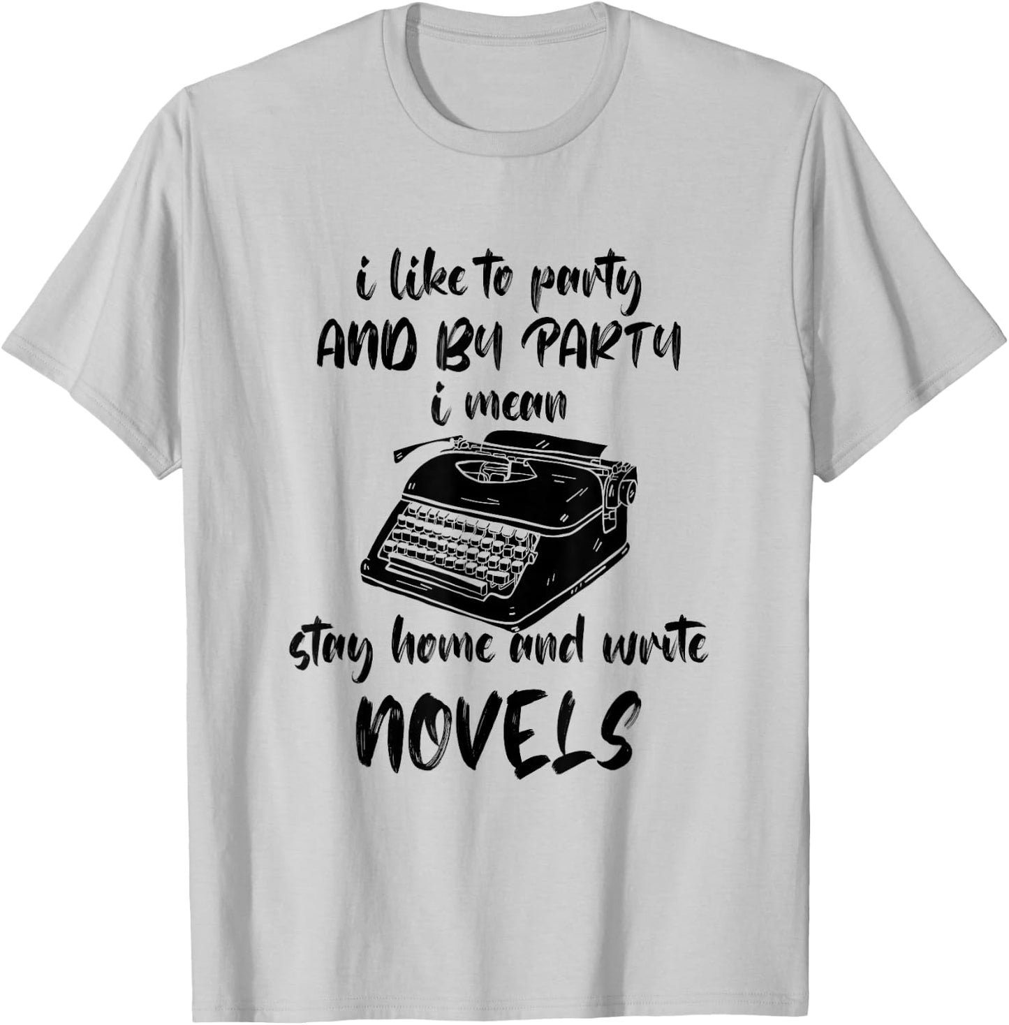 Writer Typewriter I Like To Party Book Lover Reading Novel T-Shirt - T-Shirt | Ash