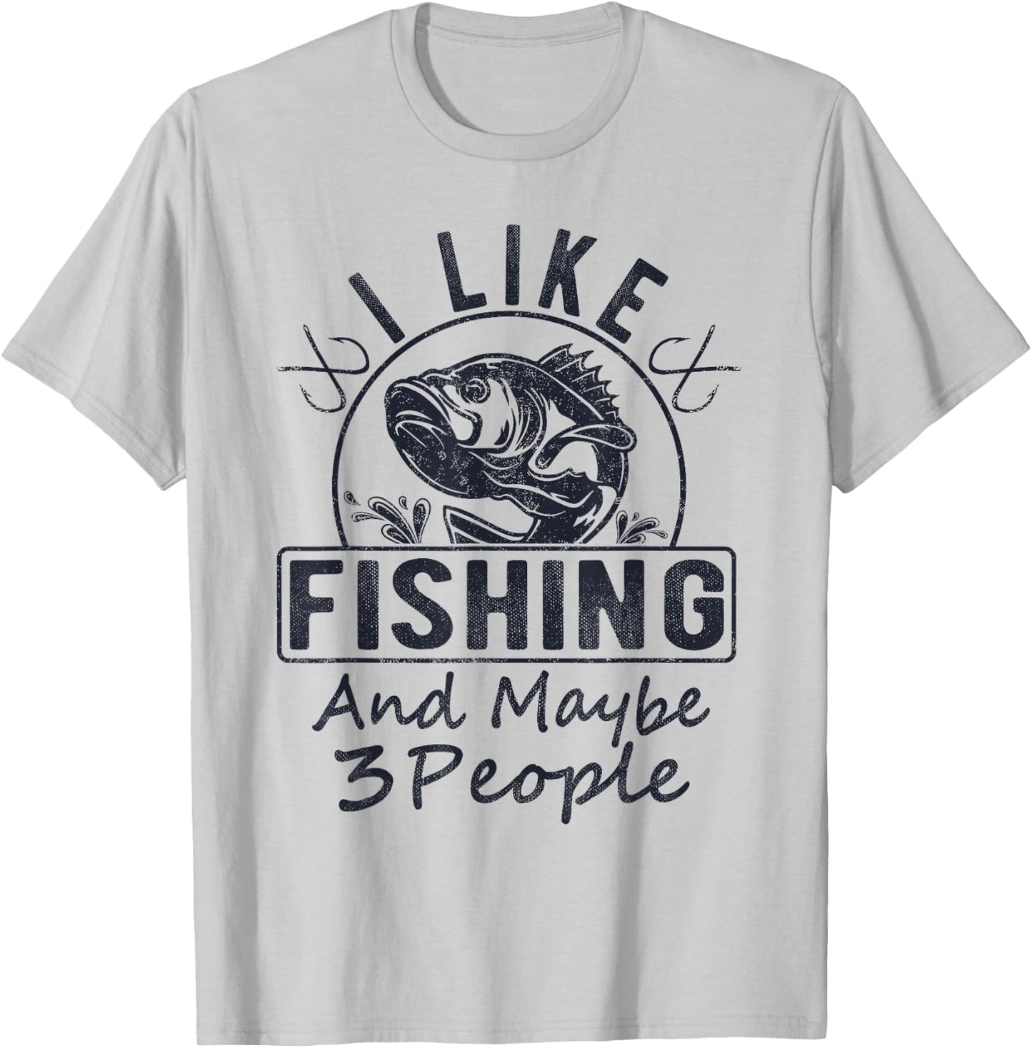 I Like Fishing & Maybe 3 People Funny Fishing Saying Graphic T-Shirt - T-Shirt | Ash