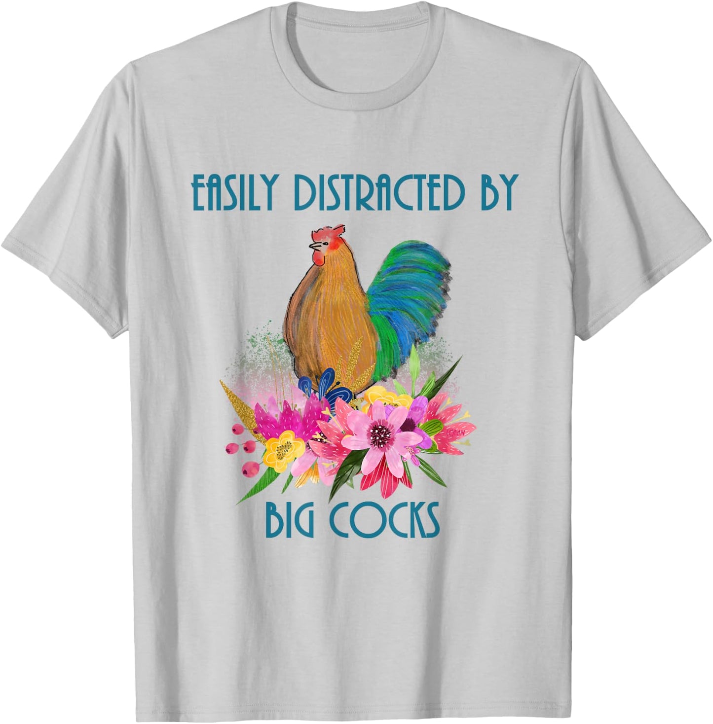 Easily Distracted by Big Cocks rooster and poultry lovers T-Shirt - T-Shirt | Ash