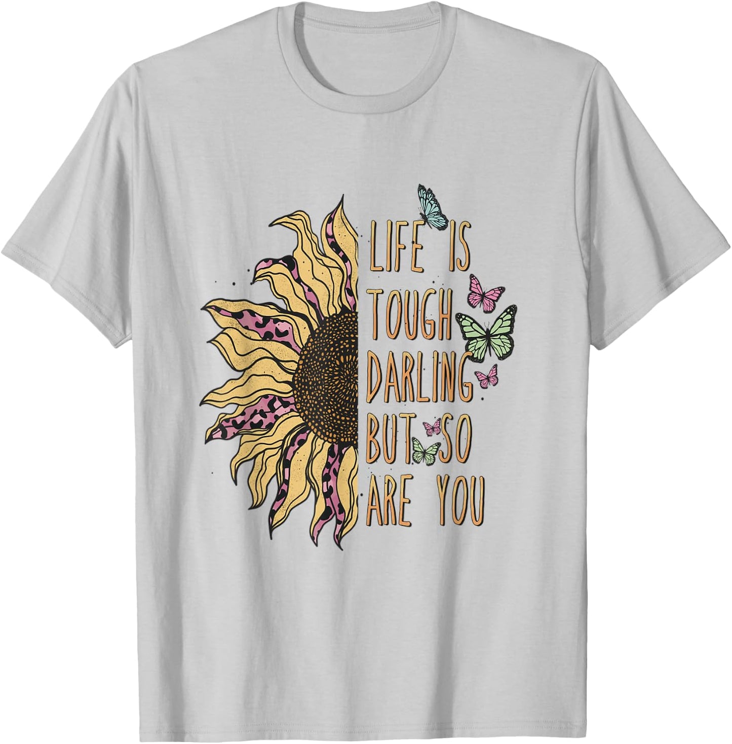 Life is tough darling, but so are you! T-Shirt - T-Shirt | Ash