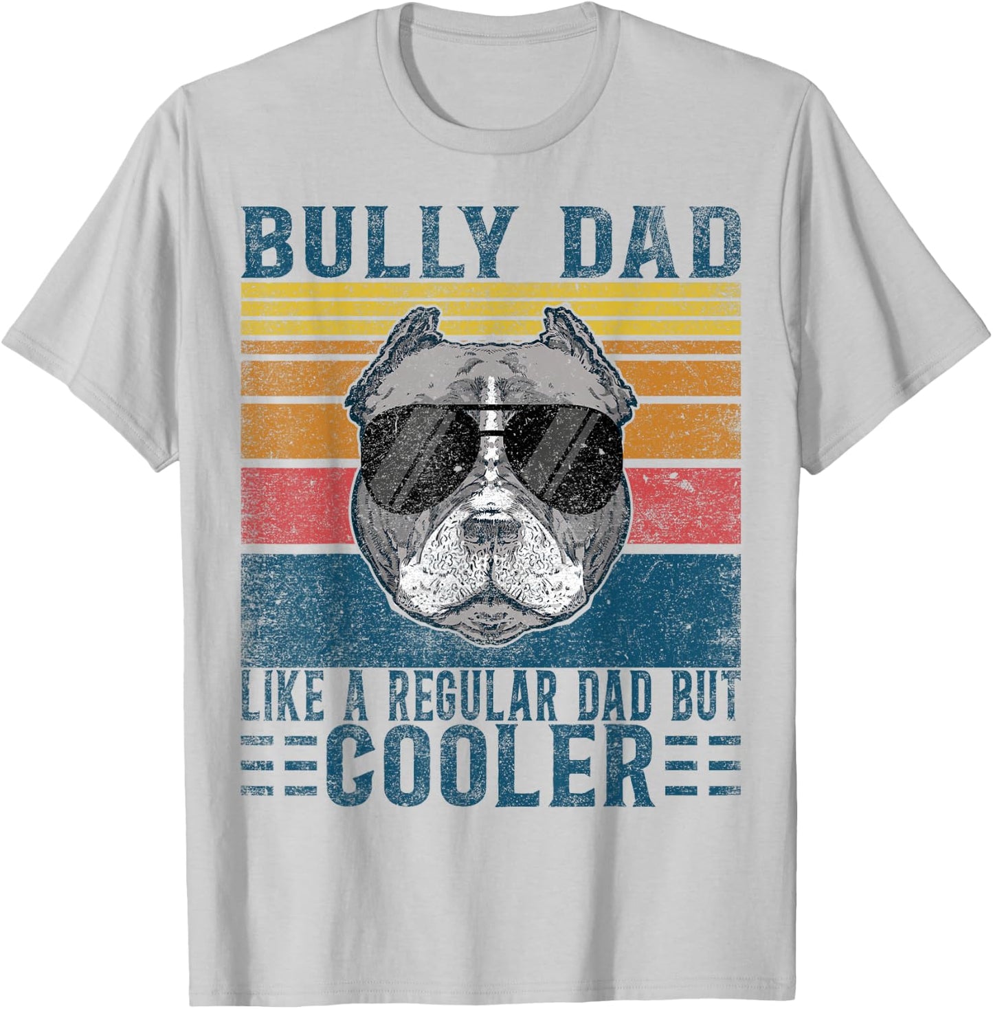 Bully XL Pitbull Like Regular Dad But Cooler American Bully T-Shirt - T-Shirt | Ash