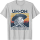 uh-oh George Armstrong Custer Little Bighorn June 25/1876 T-Shirt - T-Shirt | Ash