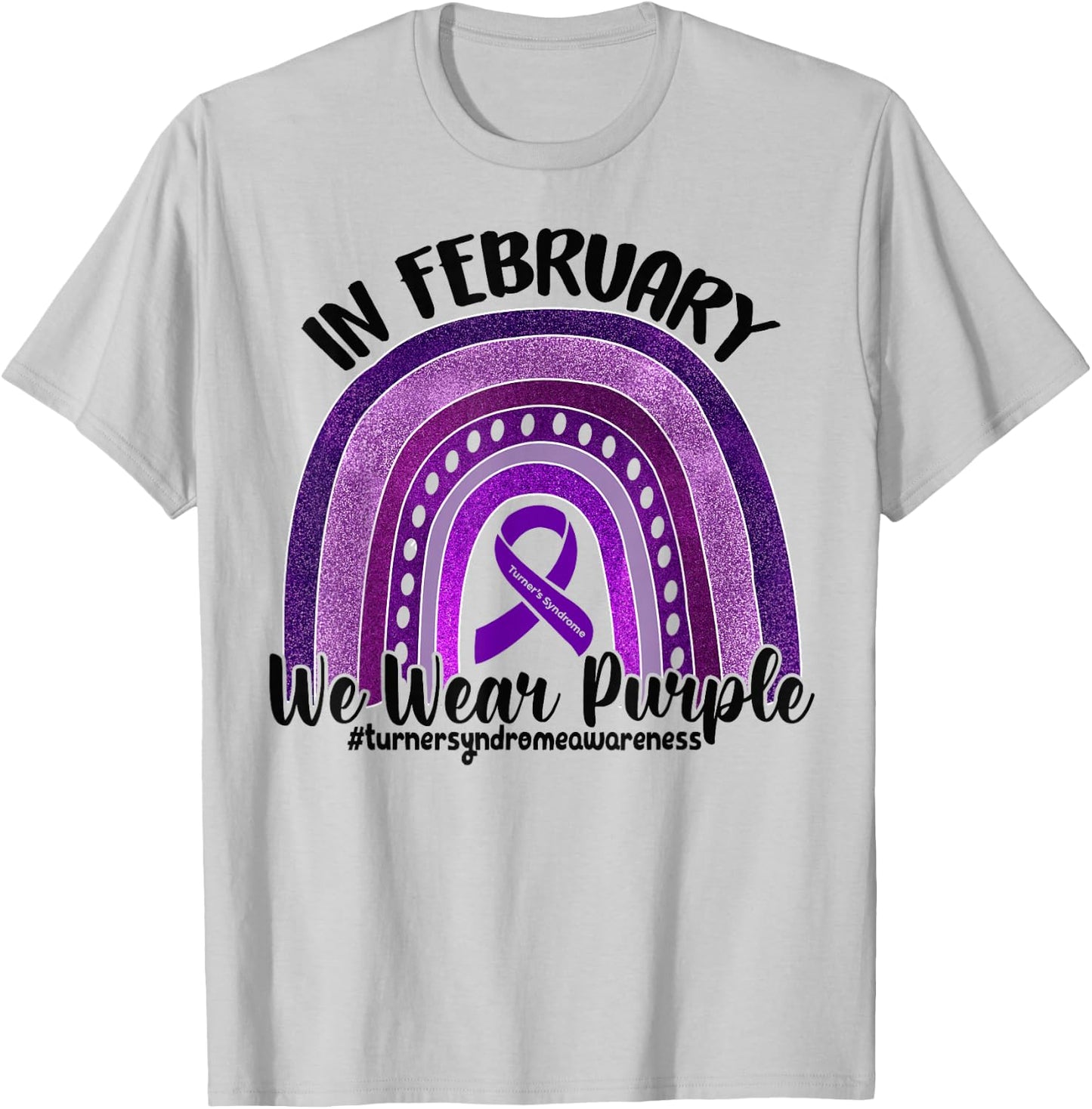 In February We wear purple Turner Syndrome Rainbow Ribbon T-Shirt - T-Shirt | Ash