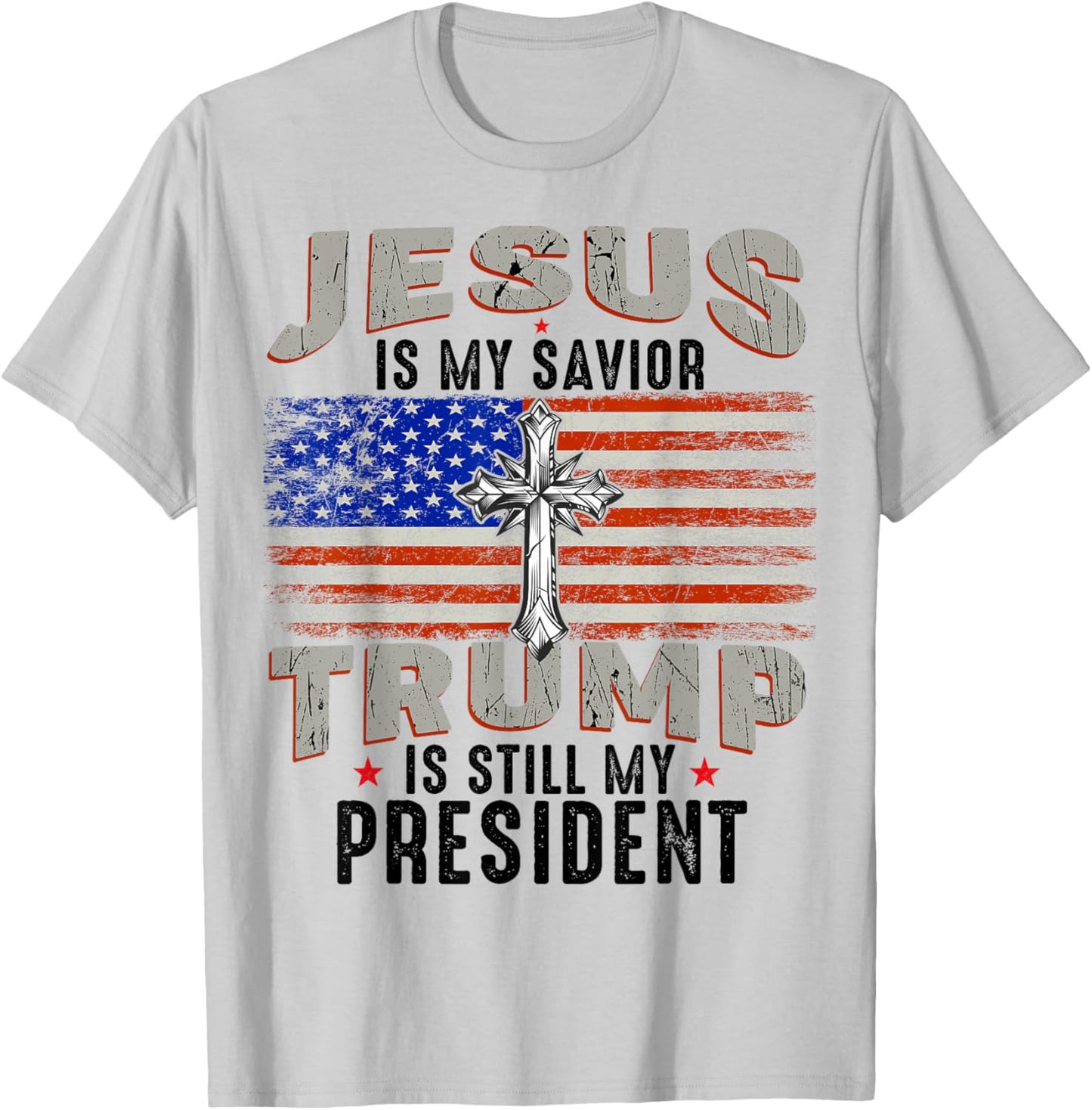 Jesus is My Savior Trump is Still My President Trump 2024 T-Shirt - T-Shirt | Ash