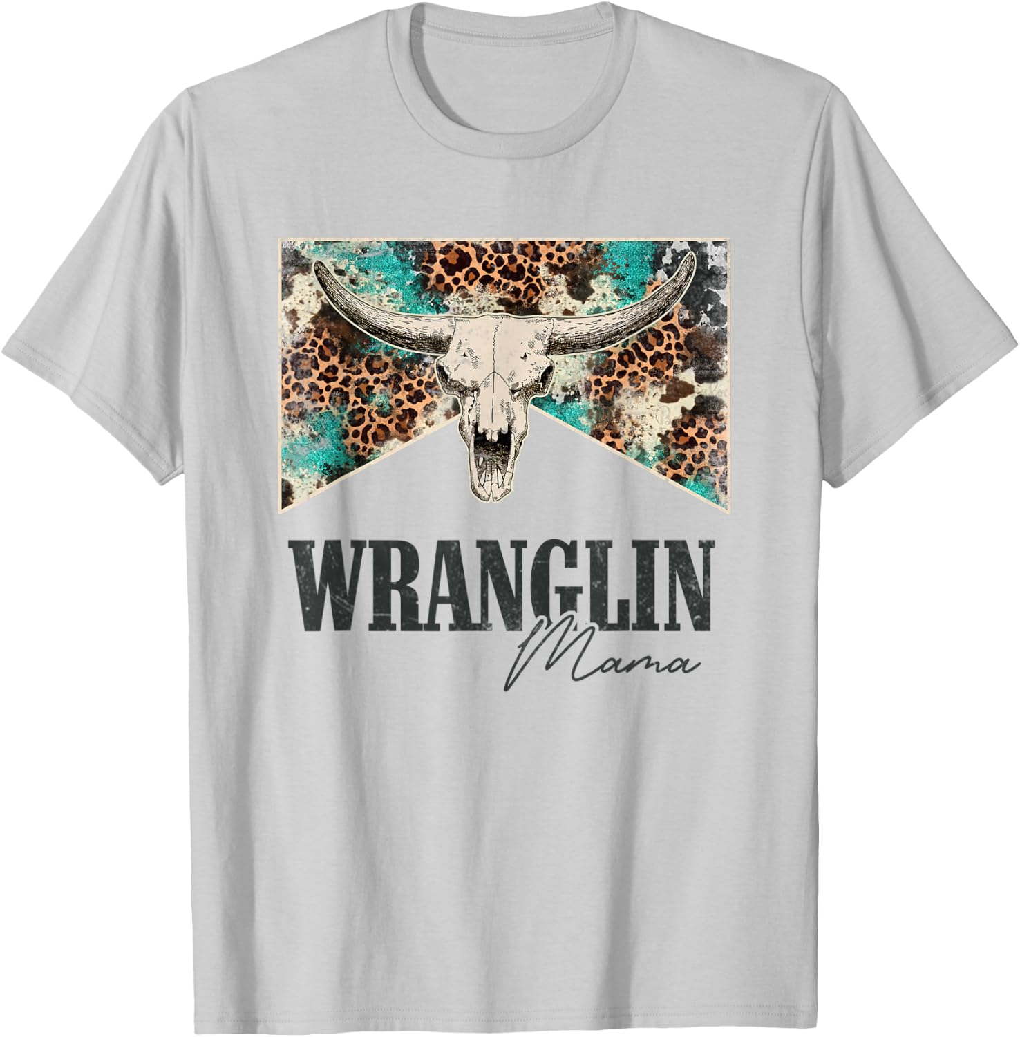 Leopard Bull Skull Western Life Country Wrangling Mama T-Shirt - T-Shirt | Ash