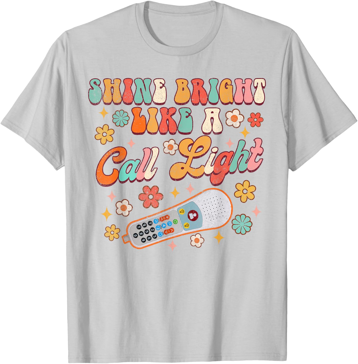 Shines Bright Like A Call Light Funny ER ICU Nurse Nursing T-Shirt - T-Shirt | Ash
