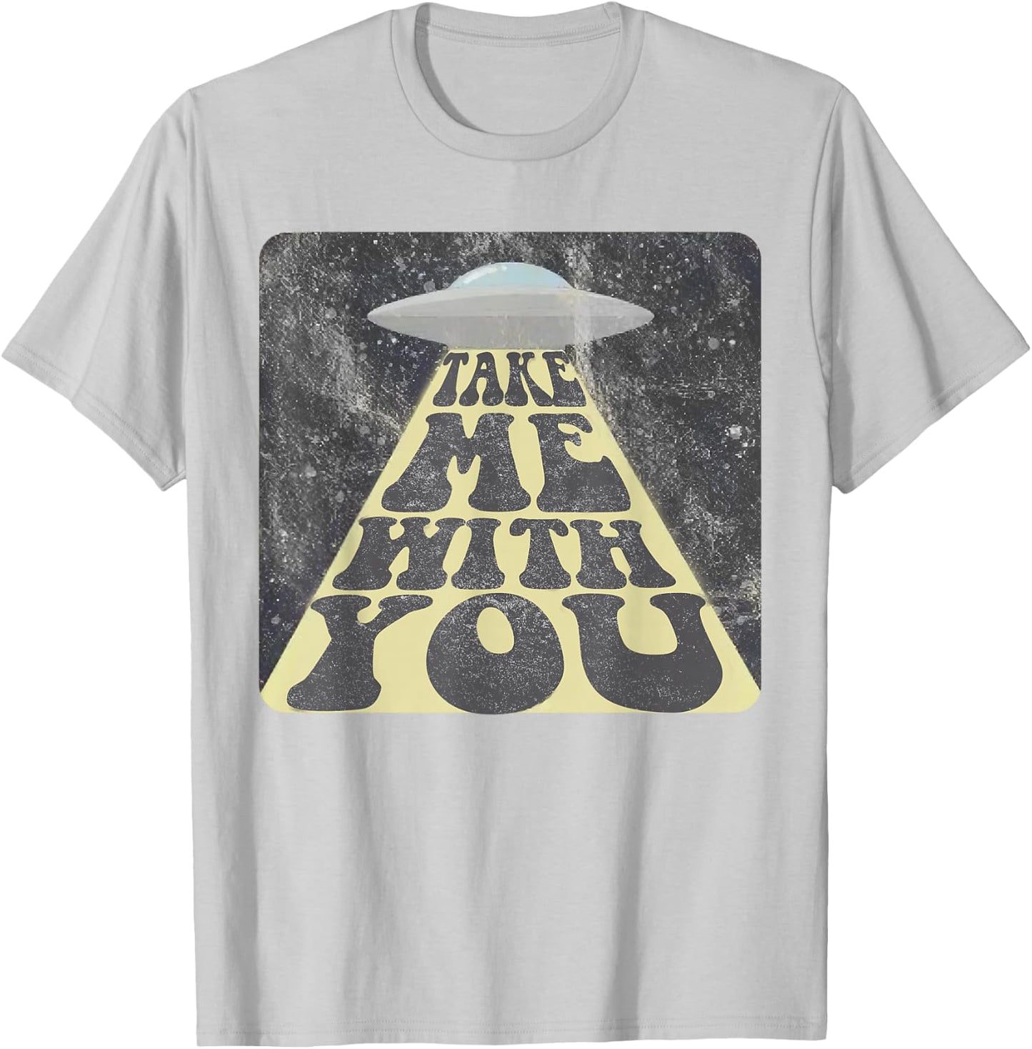Take Me With You Funny UFO Alien Abduction T-Shirt - T-Shirt | Ash
