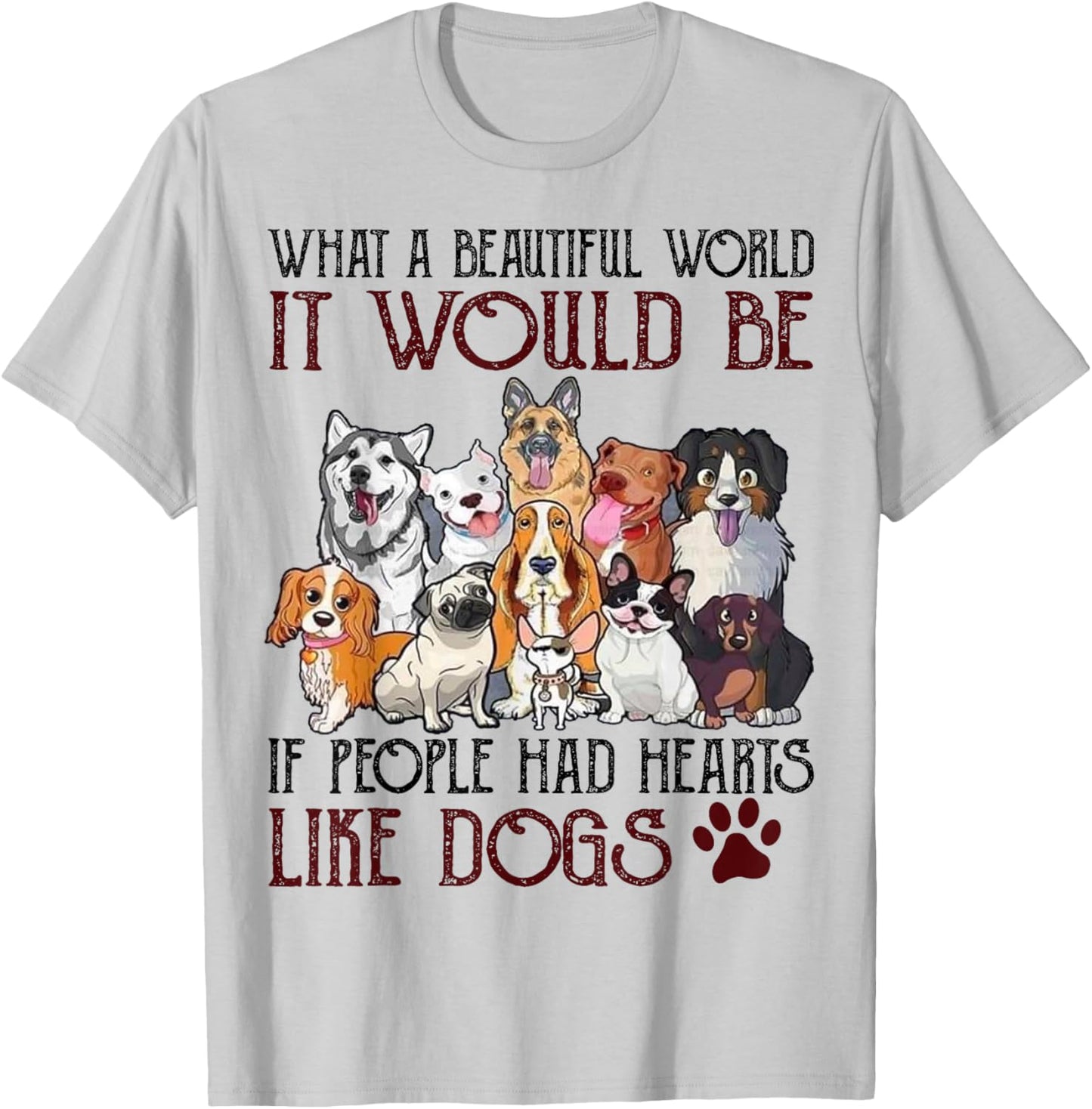 What A Beautiful World It Would Be If People Had Hearts Like T-Shirt - T-Shirt | Ash