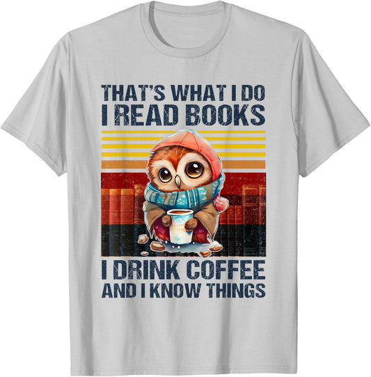 Funny Owl That's What I Do I Read Books I Drink Coffee T-Shirt - T-Shirt | Ash