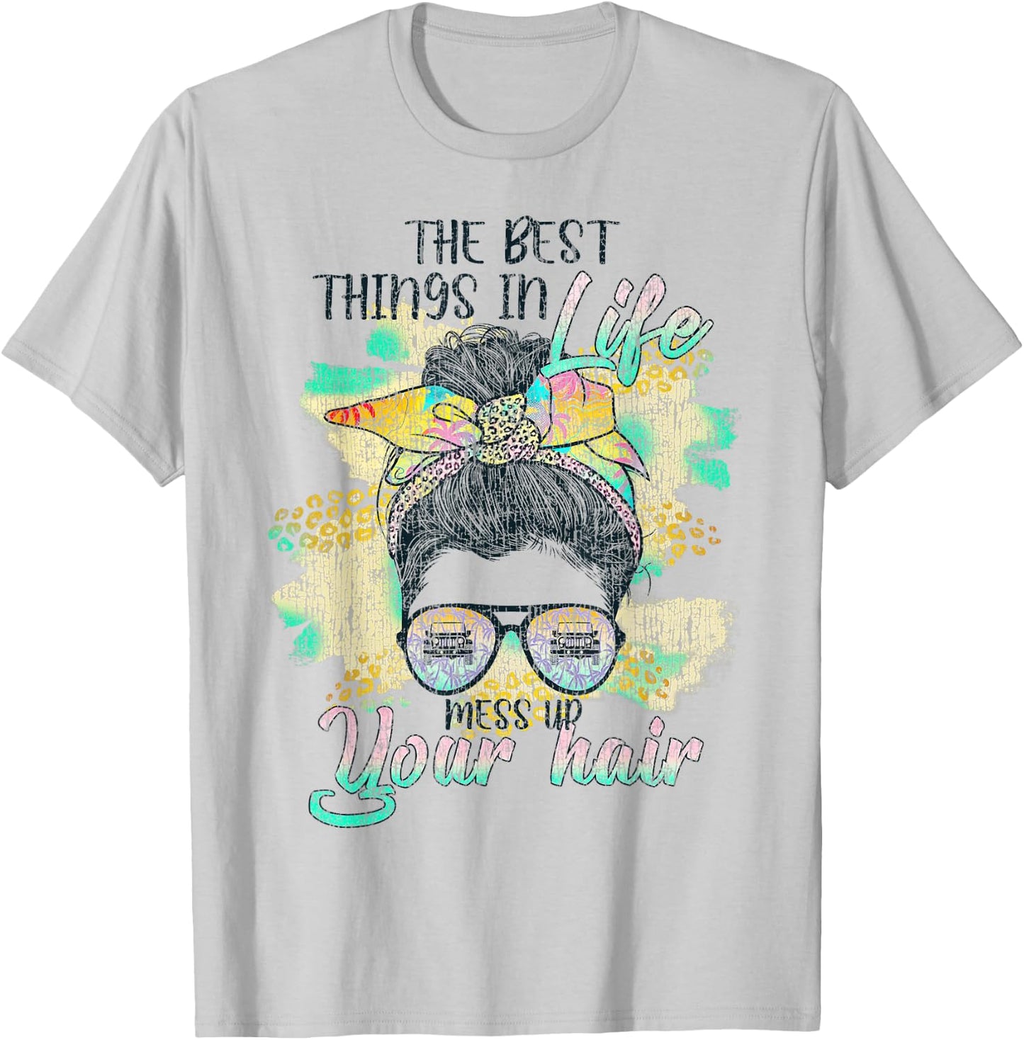 The Best Things In Life Mess Up Your Hair T-Shirt - T-Shirt | Ash