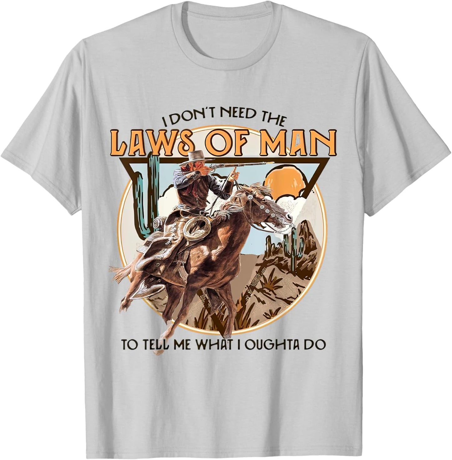 I Don't Need The Laws Of Man, Western Costume T-Shirt - T-Shirt | Ash
