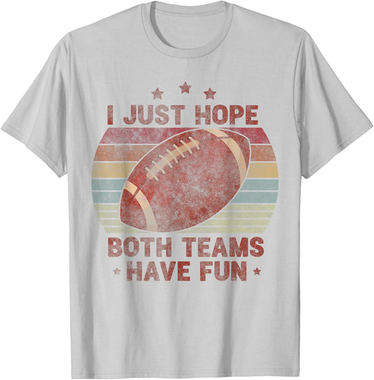 Funny Retro Football - I Just Hope Both Teams Have Fun T-Shirt - T-Shirt | Ash
